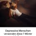 Depressive Menschen verwenden diese 7 Wörter häufigerr1