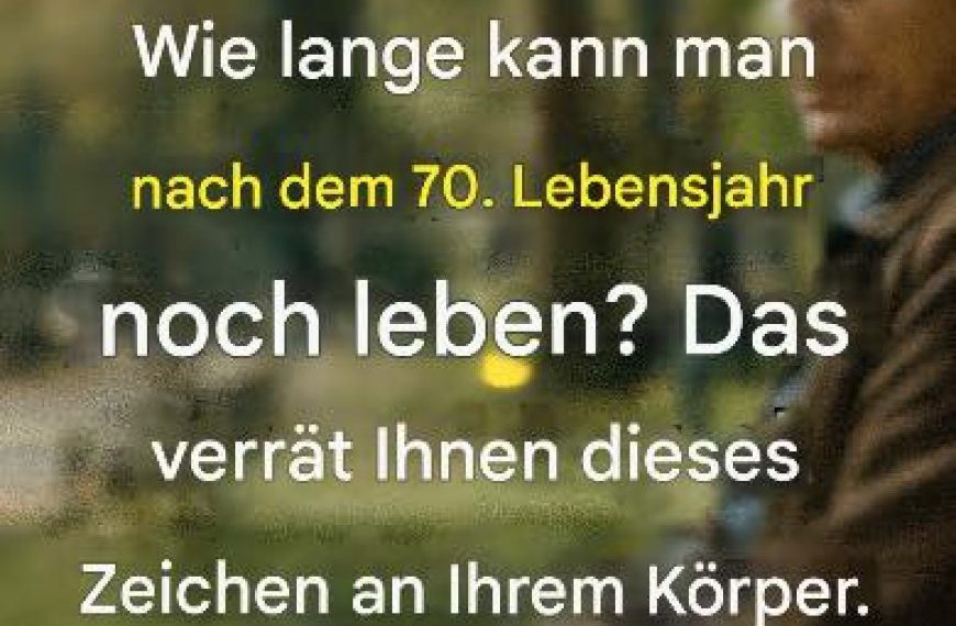 7 Anzeichen, die vorhersagen, wie lange Sie nach dem 70. Lebensjahr leben werden