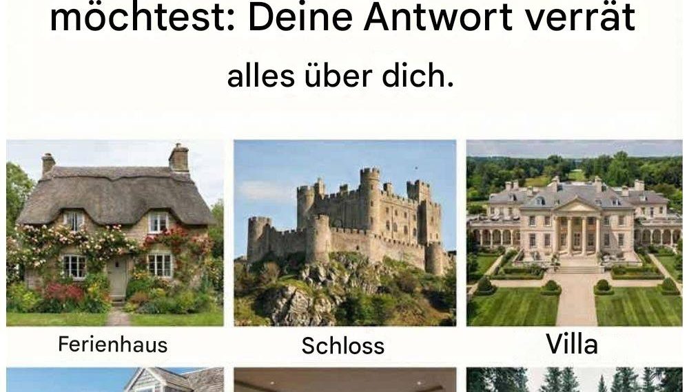 sie durfen sich nur fur ein haus entscheiden in dem sie den rest ihres lebens wohnen mochten was ihre wahl uber sie aussagt